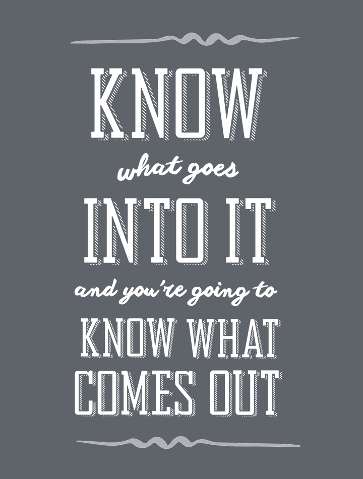 Know what goes into it